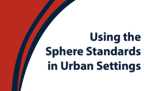 Using the Sphere Standards in Urban Settings (Part 1, 2016)