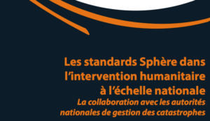 Les standards Sphère dans l’intervention humanitaire à l’échelle nationale