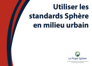 Utiliser les standards Sphère en milieu urbain (1ère partie, 2016)