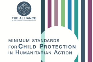 Minimum Standards for Child Protection in Humanitarian Action (CPMS)