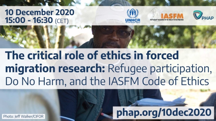 The critical role of ethics in forced migration research: Refugee participation, Do No Harm, and the IASFM Code of Ethics, 10 Dec 2020