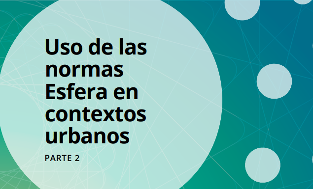 El uso de las Normas Esfera en Medios Urbanos (Parte 2, 2020)
