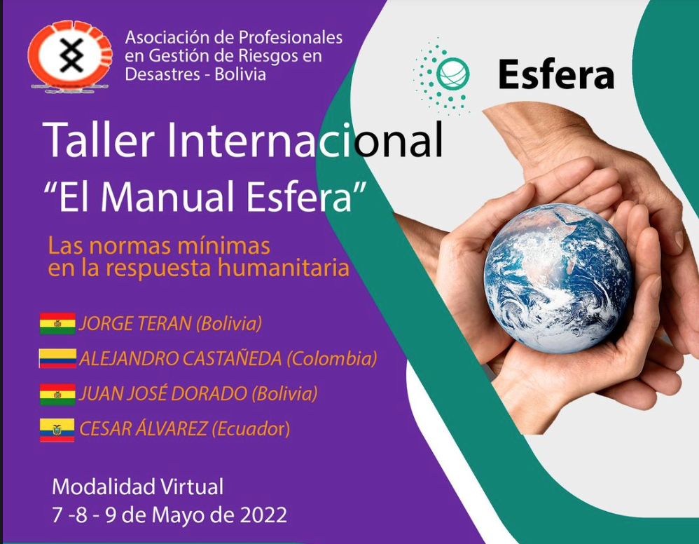 TALLER-VIRTUAL :  El Manual Esfera y Las Normas Mínimas De Respuesta Humanitaria, 7-9 May 2022, Online, La Paz Bolivia