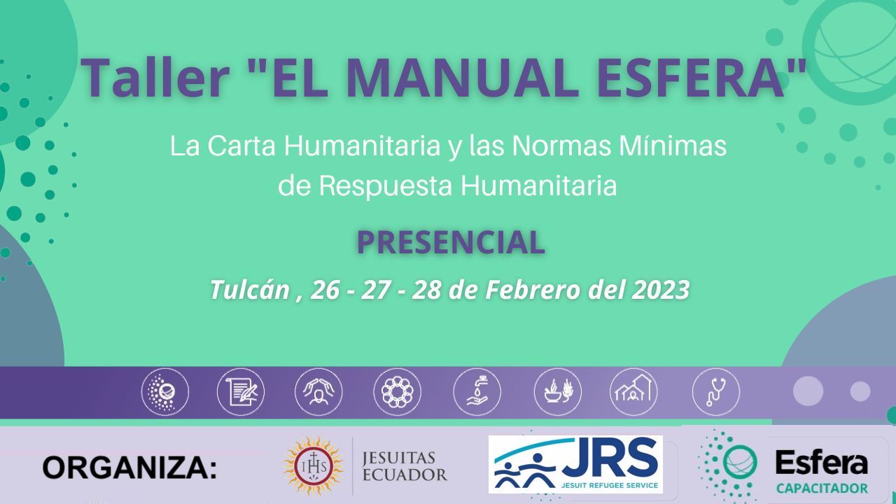 Taller  “El Manual Esfera” Las Normas Mínimas en la Respuesta Humanitaria, 26-27-28 febrero 2023, Tulcan -Ecuador