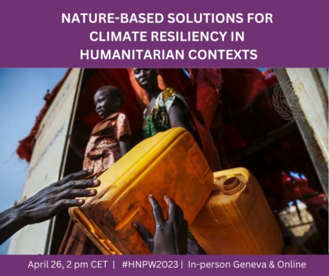 Nature-based Solutions for Climate Resilience in Humanitarian Action, Geneva/Hybrid, 26 Apr 2023