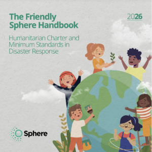 The Friendly Sphere Handbook: Humanitarian Charter and Minimum Standards in Disaster Response