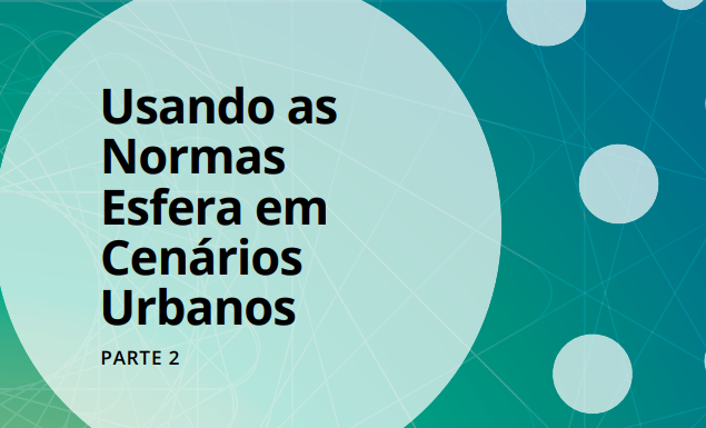 Usando as Normas Esfera em Cenários Urbanos (Parte 2, 2020)