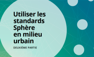 Utiliser les standards Sphère en milieu urbain (2ème partie, 2020)