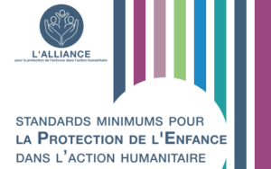 Standards Minimums pour la Protection de l’Enfance dans l’Intervention Humanitaire (CPMS)